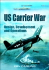 US Carrier War : Design, Development and Operations - eBook