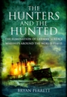 The Hunters and the Hunted : The Elimination of German Surface Warships around the World 1914-15 - eBook