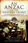 An Anzac on the Western Front : The Personal Reflections of an Australian Infantryman from 1916 to 1918 - eBook