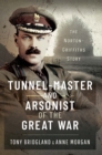 Tunnel-master & Arsonist of the Great War : The Norton-Griffiths Story - eBook