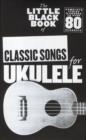 The Little Black Book of Classic Songs for Ukulele - Book