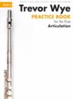 Trevor Wye Practice Book for the Flute Book 3 : Book 3 - Articulation - Book