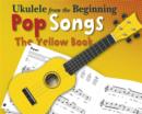Ukulele from the Beginning Pop Songs (Yellow Book) - Book