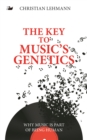 The Key to Music’s Genetics : Why Music is Part of Being Human - Book