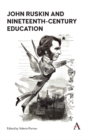 John Ruskin and Nineteenth-Century Education - Book