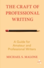 The Craft of Professional Writing : A Guide for Amateur and Professional Writers - Book