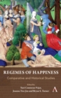 Regimes of Happiness : Comparative and Historical Studies - Book