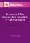 Developing Critical Languaculture Pedagogies in Higher Education : Theory and Practice - Book