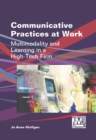 Communicative Practices at Work : Multimodality and Learning in a High-Tech Firm - eBook