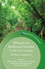Bilingual and Multilingual Education in the 21st Century : Building on Experience - eBook