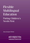 Flexible Multilingual Education : Putting Children's Needs First - Book