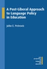 A Post-Liberal Approach to Language Policy in Education - eBook