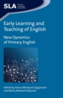 Early Learning and Teaching of English : New Dynamics of Primary English - Book