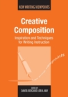 Creative Composition : Inspiration and Techniques for Writing Instruction - Book