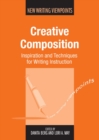Creative Composition : Inspiration and Techniques for Writing Instruction - eBook