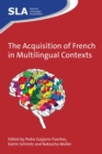 The Acquisition of French in Multilingual Contexts - Book