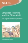 Language Teaching and the Older Adult : The Significance of Experience - Book