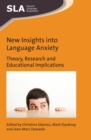 New Insights into Language Anxiety : Theory, Research and Educational Implications - eBook