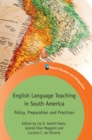 English Language Teaching in South America : Policy, Preparation and Practices - eBook