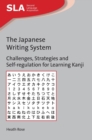 The Japanese Writing System : Challenges, Strategies and Self-regulation for Learning Kanji - Book