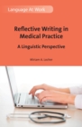 Reflective Writing in Medical Practice : A Linguistic Perspective - Book