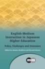 English-Medium Instruction in Japanese Higher Education : Policy, Challenges and Outcomes - Book