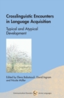 Crosslinguistic Encounters in Language Acquisition : Typical and Atypical Development - Book