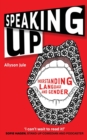 Speaking Up : Understanding Language and Gender - Book