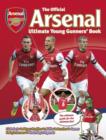 Official Arsenal Ultimate Young Gunners' Book : The Ultimate Guide for the Ultimate Fan! - Book
