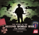 The Story of the Second World War For Children : 1939-1945 - Book