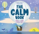 The Calm Book : Finding Your Quiet Place and Understanding Your Emotions - Book