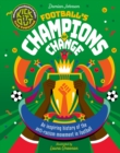 Football's Champions of Change : SHORTLISTED for the Charles Tyrwhitt Children's Sports Book of the Year 2024 - Book