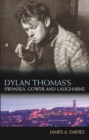 Dylan Thomas's Swansea, Gower and Laugharne - eBook