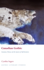 Canadian Gothic : Literature, History, and the Spectre of Self-Invention - eBook