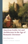 American Gothic Art and Architecture in the Age of Romantic Literature - Book
