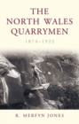 The North Wales Quarrymen, 1874-1922 - Book