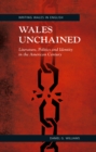 Wales Unchained : Literature, Politics and Identity in the American Century - eBook