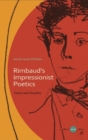 Rimbaud's Impressionist Poetics : Vision and Visuality - eBook
