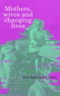 Mothers, Wives and Changing Lives : Women in Mid-Twentieth Century Rural Wales - eBook