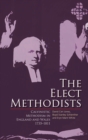 The Elect Methodists : Calvinistic Methodism in England and Wales, 1735-1811 - eBook