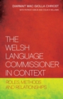 The Welsh Language Commissioner in Context : Roles, Methods and Relationships - Book