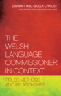 The Welsh Language Commissioner in Context : Roles, Methods and Relationships - eBook