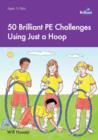 50 Brilliant PE Challenges with just a Hoop - Book
