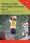 Getting to Grips with English Grammar, Year 2 : Developing Grammar and Punctuation through Reading and Writing - Book