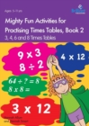 Mighty Fun Activities for Practising Times Tables, Book 2 : 3, 4, 6 and 8 Times Tables - Book