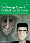The Strange Case of Dr Jekyll and Mr Hyde (ebook pdf) : A Graphic Revision Guide for GCSE English Literature - eBook
