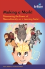 Making a Mark! : Discovering the Power of Neurodiversity on a Learning Safari - Book
