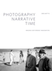 Photography, Narrative, Time : Imaging our Forensic Imagination - eBook