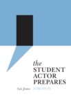 The Student Actor Prepares : Acting for Life - eBook