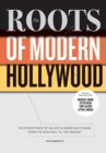 The Roots of Modern Hollywood : The Persistence of Values in American Cinema, from the New Deal to the Present - Book